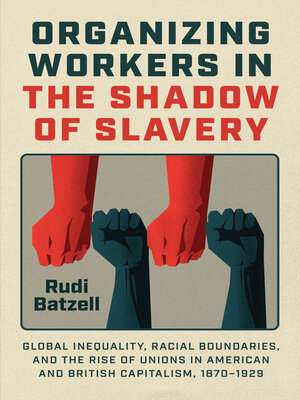 cover image of Organizing Workers in the Shadow of Slavery